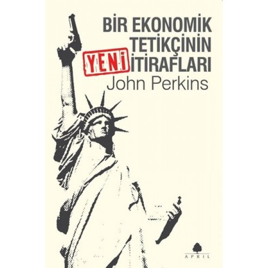 Bir Ekonomik Tetikçinin Yeni İtirafları John Perkins April Yayıncılık
