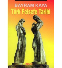 Türk Felsefe Tarihi Bayram Kaya Asya Şafak Yayınları