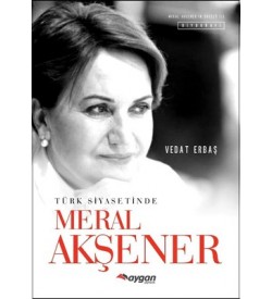 Türk Siyasetinde Meral Akşener Vedat Erbaş Aygan Yayıncılık