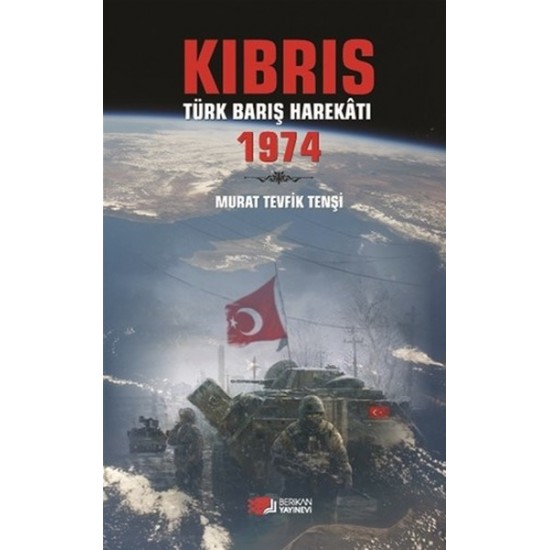 Kıbrıs Türk Barış Harekatı 1974 Tevfik Tenşi Berikan Yayınları