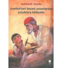 Cumhuriyet Öncesi Yazarlardan Çocuklara Hikayeler Mehmet Seyda Bilge Kültür Sanat