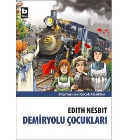 Demiryolu Çocukları Edith Nesbit Bilgi Yayınevi 
