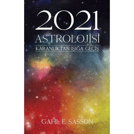 2021 Astrolojisi Karanlıktan Işığa Geçiş Gahl E. Sasson Butik Yayınları