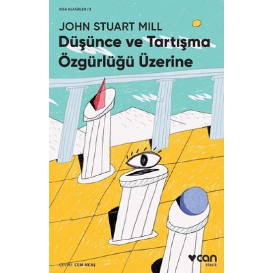 Düşünce ve Tartışma Özgürlüğü Üzerine-Kısa Klasik John Stuart Mill Can Yayınları