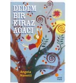 Dedem Bir Kiraz Ağacı Angela Nanetti Günışığı Kitaplığı