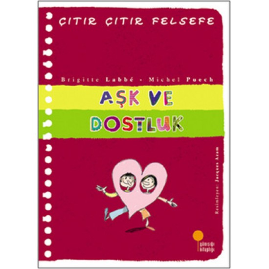 Çıtır Çıtır Felsefe 21 - Aşk ve Dostluk Brigitte Labbe  Günışığı Kitaplığı