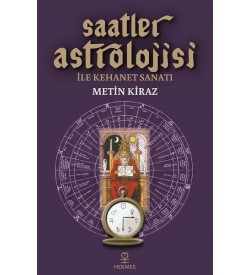 Saatler Astrolojisi ile Kehanet Sanatı Metin Kiraz Hermes Yayınları