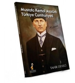 Mustafa Kemal Atatürk Türkiye Cumhuriyeti Tahir Deveci Pelikan Yayınları