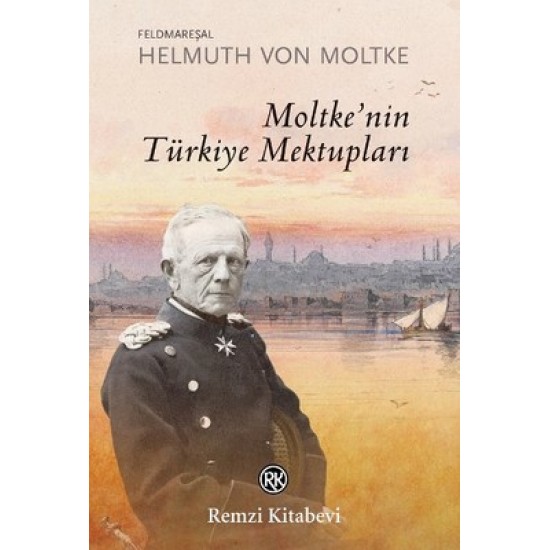 Moltke'nin Türkiye Mektupları Feldmareşal Helmuth Von Moltke Remzi Kitabevi