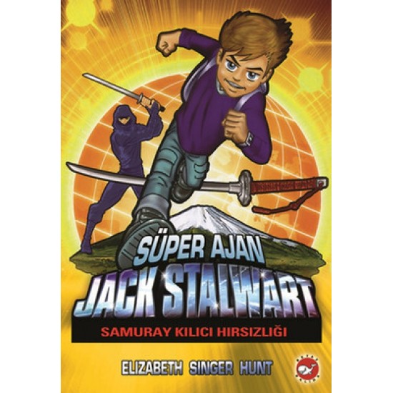Süper Ajan Jack Stalwart 11 - Samuray Kılıcı Hırsızlığı Elizabeth Singer Hunt Beyaz Balina Yayınları