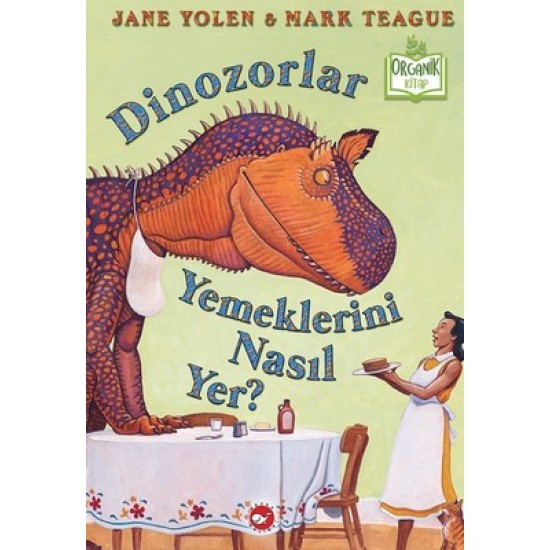 Dinozorlar Yemeklerini Nasıl Yer? Jane Yolen Beyaz Balina Yayınları