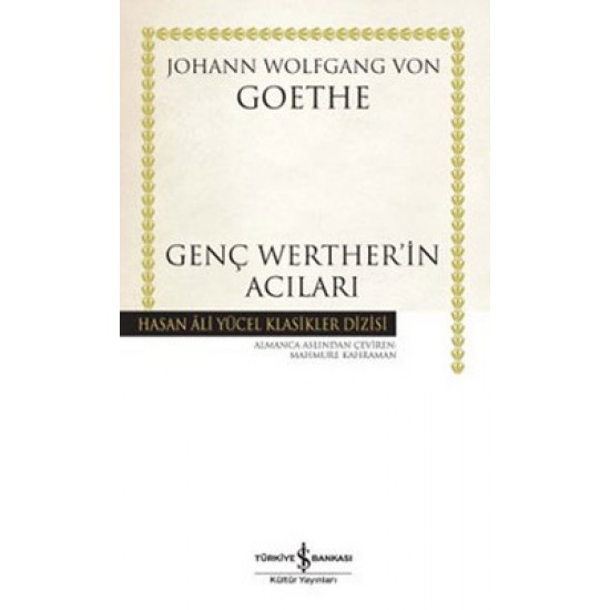 Genç Werther'in Acıları - Hasan Ali Yücel Klasikleri Johann Wolfgang Von Goethe İş Bankası Kültür Yayınları