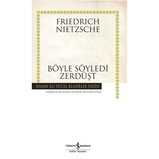 Böyle Söyledi Zerdüşt - Hasan Ali Yücel Klasikleri Friedrich Nietzsche İş Bankası Kültür Yayınları