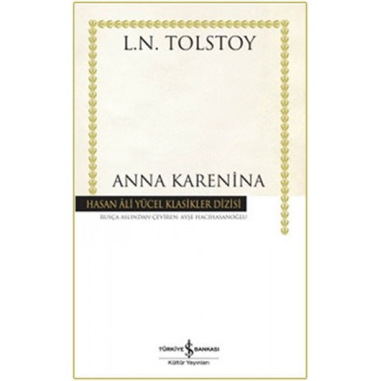 Anna Karenina - Hasan Ali Yücel Klasikleri Lev Nikolayeviç Tolstoy İş Bankası Kültür Yayınları