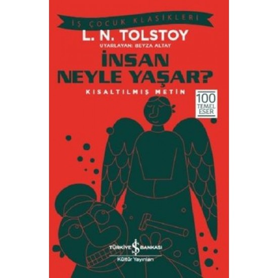 İnsan Neyle Yaşar? Lev Nikolayeviç Tolstoy İş Bankası Kültür Yayınları