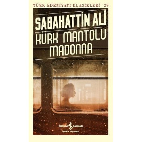 Kürk Mantolu Madonna-Türk Edebiyat Klasikleri 29 Sabahattin Ali İş Bankası Kültür Yayınları