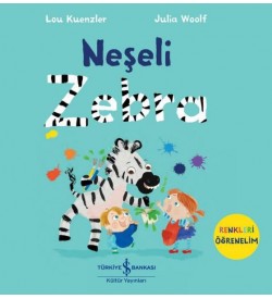 Neşeli Zebra - Renkleri Öğrenelim Lou Kuenzlerİş Bankası Kültür Yayınları