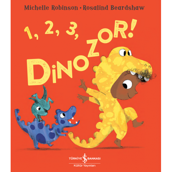 1, 2, 3, Dinozor ! Michelle Robinson İş Bankası Kültür Yayınları
