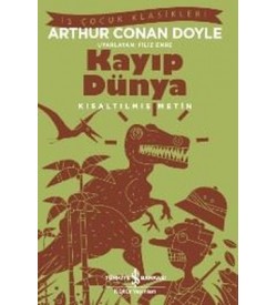 Kayıp Dünya-Kısaltılmış Metin Sir Arthur Conan Doyle İş Bankası Kültür Yayınları