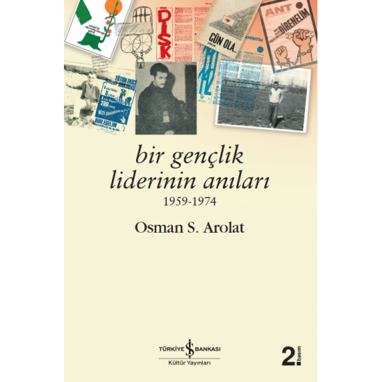 Bir Gençlik Liderinin Anıları 1959-1974  Osman S. Arolat İş Bankası Kültür Yayınları