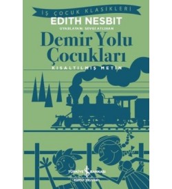 Demir Yolu Çocuklara-Kısaltılmış Metin Edith Nesbit İş Bankası Kültür Yayınları