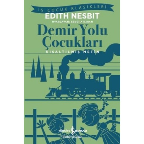 Demir Yolu Çocuklara-Kısaltılmış Metin Edith Nesbit İş Bankası Kültür Yayınları