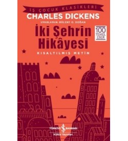 İki Şehrin Hikayesi-Kısaltılmış Metin Charles Dickens İş Bankası Kültür Yayınları