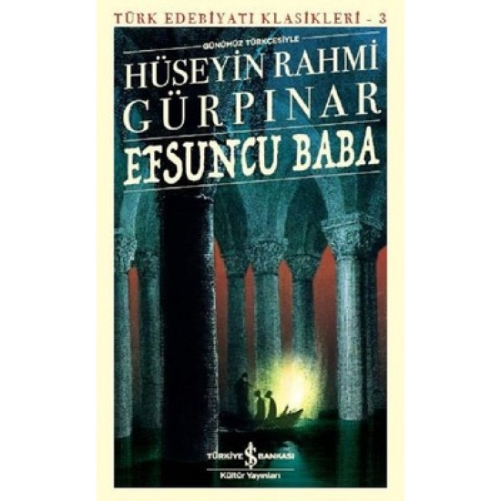 Efsuncu Baba-Türk Edebiyatı Klasikleri 3 Hüseyin Rahmi Gürpınar İş Bankası Kültür Yayınları
