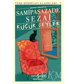 Küçük Şeyler Samipaşazade Sezai İş Bankası Kültür Yayınları