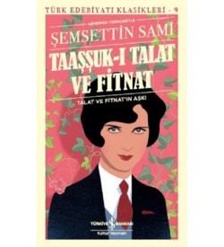 Taaşşuk-ı Talat ve Fitnat Şemseddin Sami İş Bankası Kültür Yayınları
