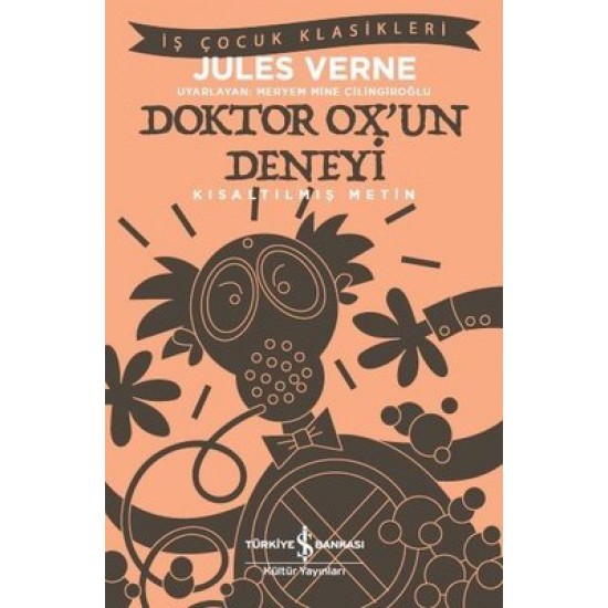 Doktor Ox'un Deneyi-Kısaltılmış Metin-İş Çocuk Klasikleri Jules Verne İş Bankası Kültür Yayınları