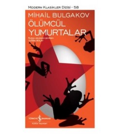 Ölümcül Yumurtalar Mihayl Afanasyeviç Bulgakov İş Bankası Kültür Yayınları