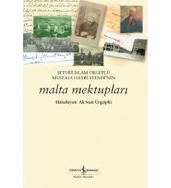 Şeyhülislam Ürgüplü Mustafa Hayri Efendi’nin Malta Mektupları  Ali Suat Ürgüplü İş Bankası Kültür Yayınları
