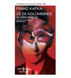 Ceza Kolonisinde ve Diğer Öyküler Franz Kafka İş Bankası Kültür Yayınları