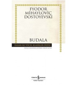 Budala - Hasan Ali Yücel Klasikleri Fyodor Mihayloviç Dostoyevski İş Bankası Kültür Yayınları