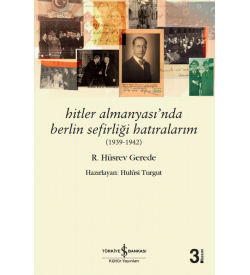 Hitler Almanyası’nda Berlin Sefirliği Hatıralarım (1939-1942)  R. Hüsrev Gerede İş Bankası Kültür Yayınları