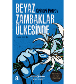 Beyaz Zambaklar Ülkesinde Grigori Petrov İş Bankası Kültür Yayınları