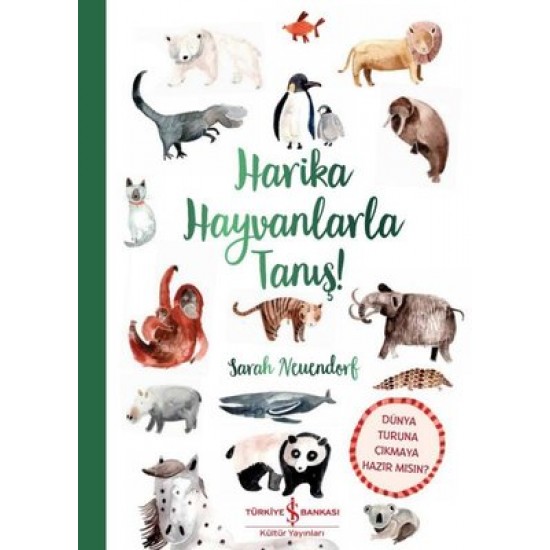 Harika Hayvanlarla Tanış! Sarah Neuendorf  İş Bankası Kültür Yayınları