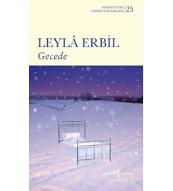 Gecede - Modern Türk Edebiyatı Klasikleri 25 Leyla Erbil İş Bankası Kültür Yayınları