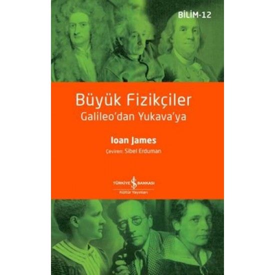 Büyük Fizikçiler Galileo'dan Yukava 'ya Bilim-12 Ioan James İş Bankası Kültür Yayınları