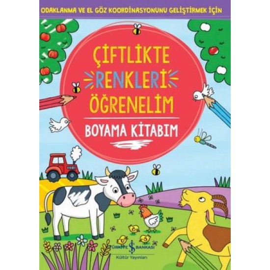 Çiftlikte Renkleri Öğrenelim - Boyama Kitabım Kolektif İş Bankası Kültür Yayınları