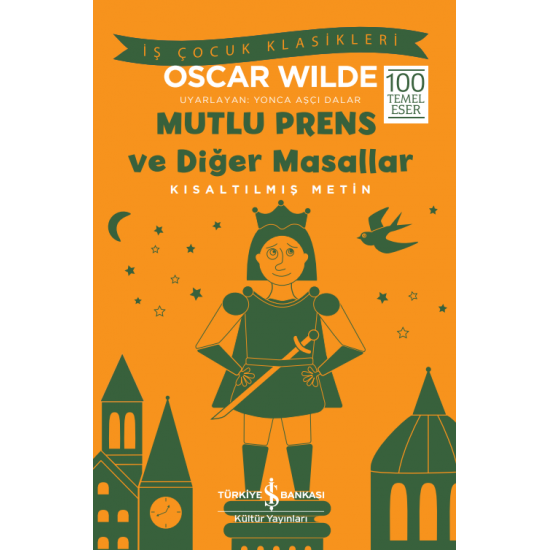 Mutlu Prens ve Diğer Masallar Kısaltılmış Metin Oscar Wilde İş Bankası Kültür Yayınları