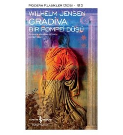 Gradiva - Bir Pompei Düşü - Modern Klasikler 195 Wilhelm Jensen İş Bankası Kültür Yayınları