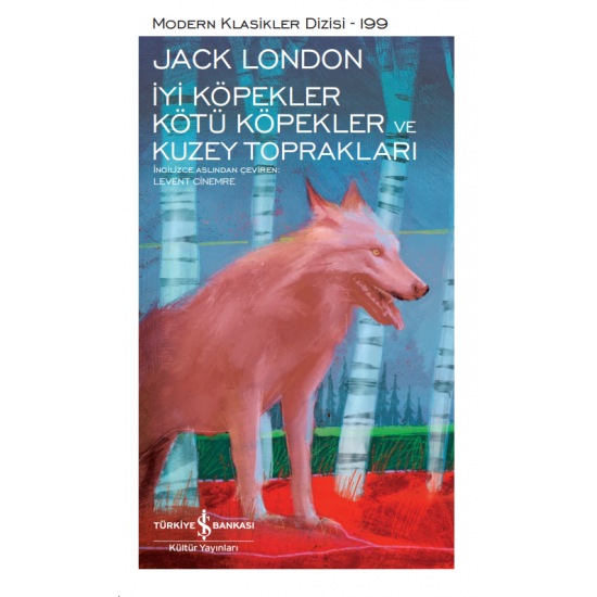 İyi Köpekler Kötü Köpekler ve Kuzey Toprakları Jack London İş Bankası Kültür Yayınları