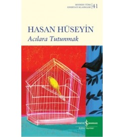 Acılara Tutunmak - Modern Türk Edebiyatı Klasikleri 41 Hasan Hüseyin İş Bankası Kültür Yayınları