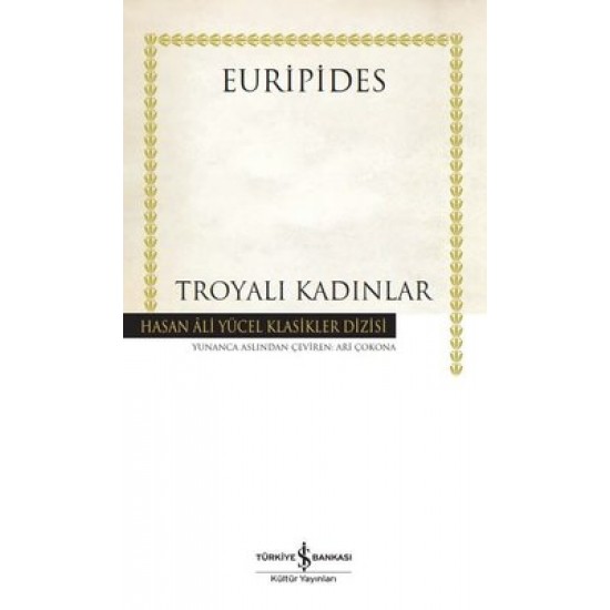 Troyalı Kadınlar - Hasan Ali Yücel Klasikler Euripides İş Bankası Kültür Yayınları