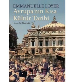 Avrupa'nın Kısa Kültür Tarihi  Emmanuelle Loyer İş Bankası Kültür Yayınları