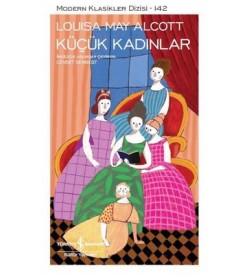 Küçük Kadınlar-Modern Klasikler 142 Louisa May Alcott İş Bankası Kültür Yayınları
