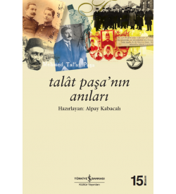 Talât Paşa’nın Anıları Alpay Kabacalı İş Bankası Kültür Yayınları