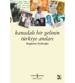 Kanadalı Bir Gelinin Türkiye Anıları  Hughette Bouffard Eyüboğlu İş Bankası Kültür Yayınları